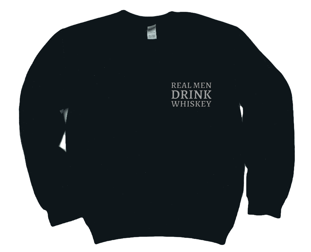 Real Men Drink Whiskey Sweatshirt