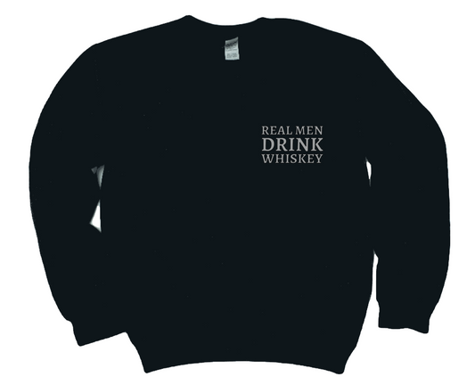 Real Men Drink Whiskey Sweatshirt