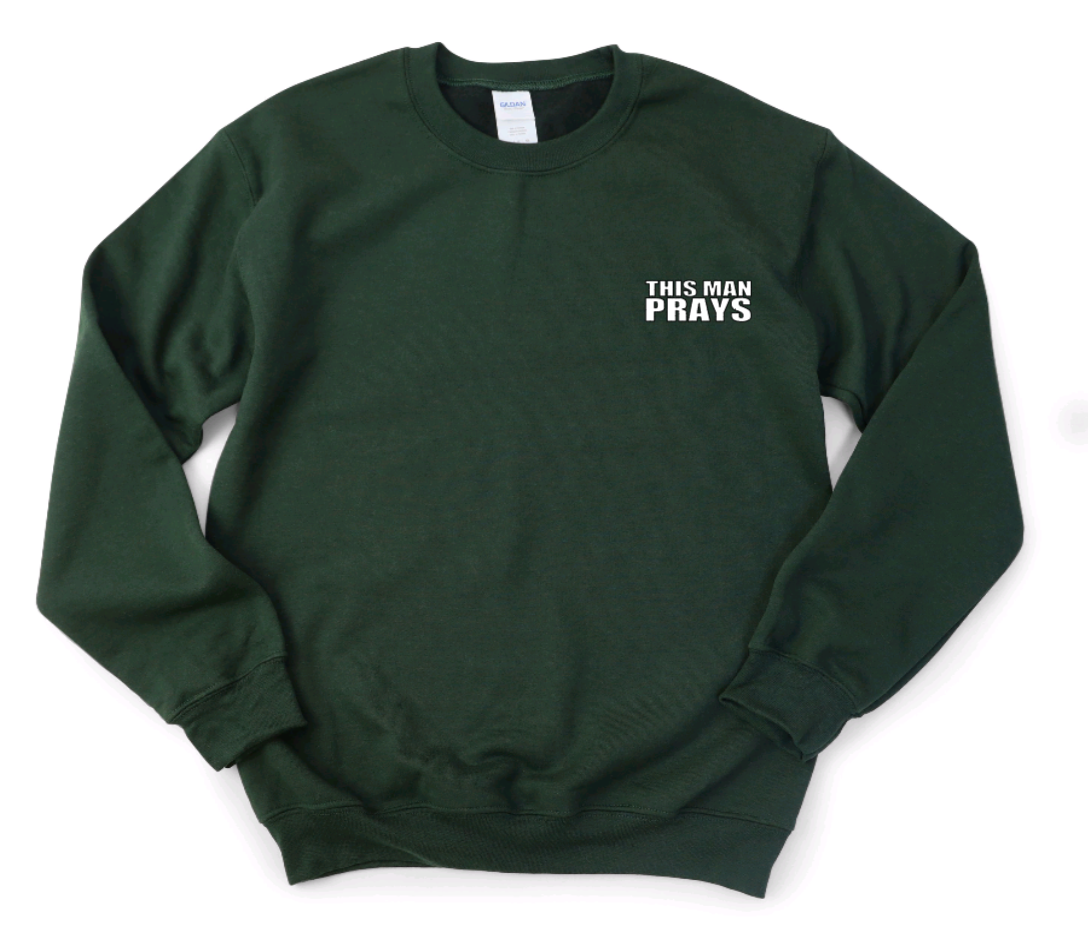 This Man Prays Sweatshirt