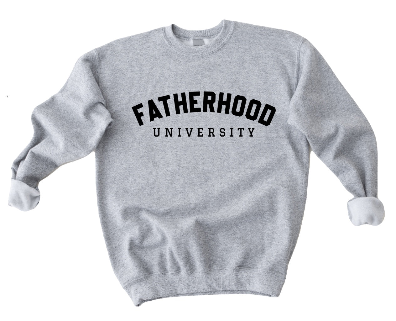 Fatherhood University Sweatshirt