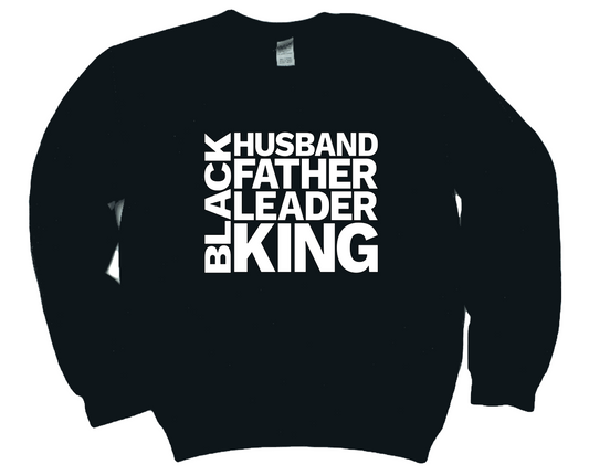 Black Husband,Father, Leader, King Sweatshirt