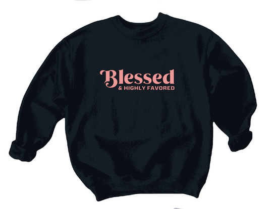 Blessed & Highly Favored Sweatshirt