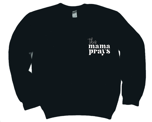 This Mama Prays Sweatshirt