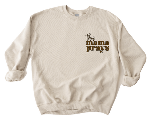 This Mama Prays Sweatshirt